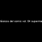 Portada Clásicos del comic vol. 04 superman